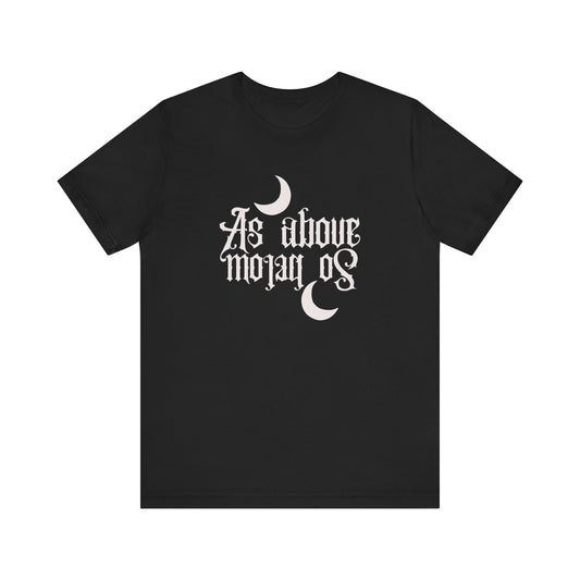 As Above So Below T Shirt , Occult Shirt , Witchy Shirt , Witchcraft Shirt . Wicca Shirt , Witchy Gift